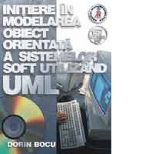 Initiere in modelarea obiect orientata a sistemelor soft utilizand UML
