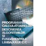 Programarea calculatoarelor - Descrierea algoritmilor si fundamentele limbajului C/C+