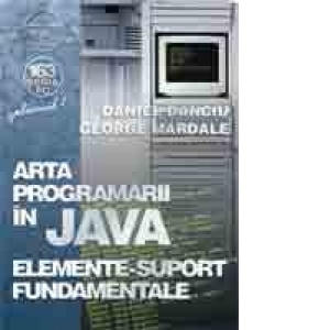 Arta programarii in JAVA (Vol. I) Elemente-suport fundamentale
