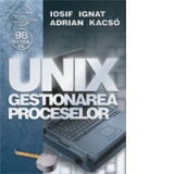 UNIX Gestionarea Proceselor (Reeditare)
