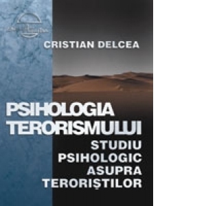 Psihologia terorismului - studiu psihologic asupra teroristilor (cu CD inclus)