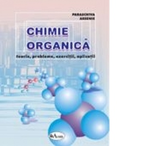 Chimie organica - teorie, probleme, exercitii, aplicatii