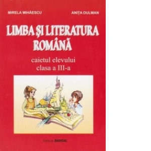 Limba si literatura romana. Caietul elevului pentru clasa a III-a