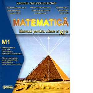 Matematica. Manual M1 (Cl. a XI-a) - G. Streinu-Cercel, G. Constantinescu, G. Oprea, R. Ilie, M. Prajea, B. Singer, Gh. Stoianovici, C. Chites, I.