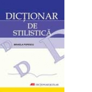 DICTIONAR DE STILISTICA, editie 2007