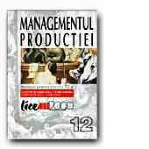MANAGEMENTUL PRODUCTIEI  (manual pentru clasa a 12-a, Constantin Barbulescu)