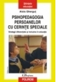 Psihopedagogia persoanelor cu cerinte speciale. Strategii diferentiate si incluzive in educatie (editia a II-a)