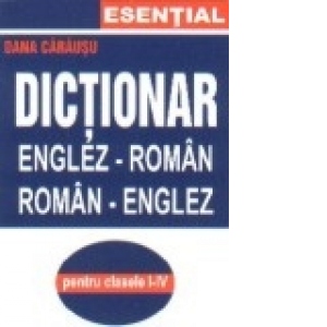 Dictionar englez-roman,roman-englez (clasele I-IV)