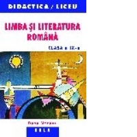 Limba si literatura romana. Clasa a IX-a.