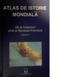 Atlas de istorie mondiala - De la inceputuri pana la Revolutia Franceza(vol.1)