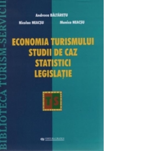 Economia turismului - studii de caz, statistici, legislatie
