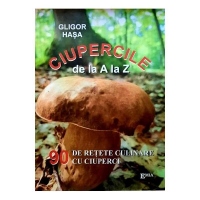 Ciupercile de la A la Z. 90 de retete culinare cu ciuperci