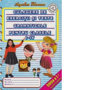Culegere de exercitii si texte gramaticale pentru clasele I - IV(editia 7-a)