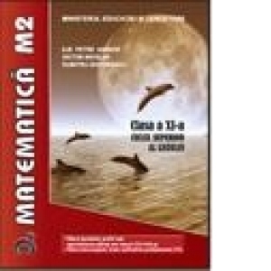 Matematica (M2) - clasa a XI-a ciclul superior al liceului