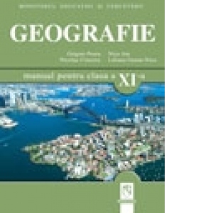 Geografie. Probleme fundamentale ale lumii contemporane. Manual pentru clasa a XI-a (toate filierele, profilurile si specializarile)