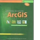 Getting to know ArcGis desktop - Basics of ArcView, ArcEditor and ArcInfo (contine CD)
