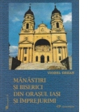 Manastiri si biserici din orasul Iasi si imprejurimi (album, format A4)