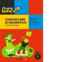 Comunicare si gramatica in exercitii si teste (clasa a V-a)