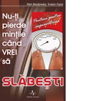 Nu-ti pierde mintile cind vrei sa slabesti