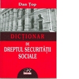 Dictionar de    Dreptul Securitatii Sociale