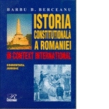 Istoria Constitutionala a    Romaniei in Context International - comentata juridic