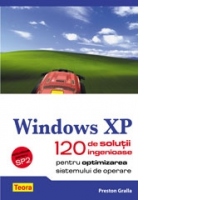 Windows XP - 120 de solutii ingenioase pentru optimizarea sistemului de operare