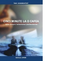 Cinci minute la o cafea - eseu despre intimitatea postmoderna