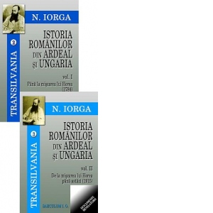 Istoria romanilor din Ardeal si Ungaria (2 volume) (Transilvania - volumele 2-3)