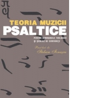 Teoria muzicii psaltice pentru Seminariile teologice si Scolile de cantareti