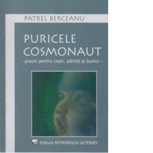 Puricele cosmonaut. Poezii pentru copii, parinti si bunici