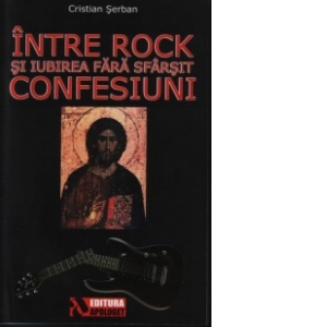 Intre rock si iubirea fara sfarsit. Confesiuni