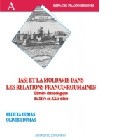 Iasi et la Moldavie dans les relations franco-roumaines