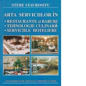 Arta serviciilor in restaurante si baruri, tehnologie culinara, serviciile hoteliere - Enciclopedie pentru servicii si gastronomie in turism