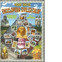 Enciclopedia civilizatiilor. In cautarea trecutului si a viitorului