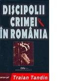Discipolii crimei in Romania