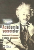 Academia secretelor - intelectualii si spionajul - o istorie universala
