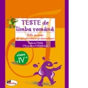 Teste de limba romana. 56 de teste de aprofundare si dezvoltare. Clasa a IV-a