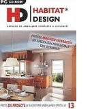 Habitat Design - Catalog de amenajare completa a locuintei (CD) - peste 200 de proiecte si sugestii de amenajare a spatiului (numarul 13)