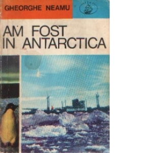 Am fost in Antarctica