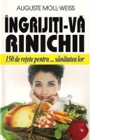 Ingrijiti-va rinichii-150 de retete pentru... sanatatea lor