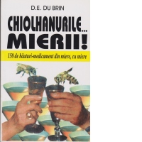 Chiolhanurile mierii! 150 de bauturi-medicament din miere, cu miere