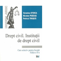 Drept civil. Institutii de drept civil - curs selectiv pentru licenta, editia a II-a