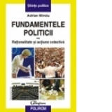 Fundamentele politicii. Vol. al II-lea. Rationalitate si actiune colectiva