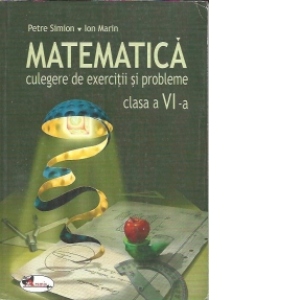 Matematica. Culegere de exercitii si probleme. Clasa a VI-a