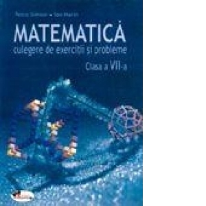 Matematica. Culegere de exercitii si probleme - clasa a VII-a