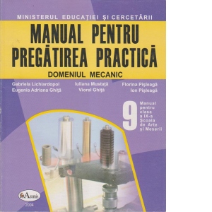 Manual pentru pregatirea practica, domeniul mecanic. Clasa a IX-a