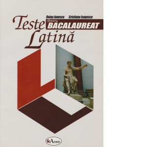 Teste latina. Bacalaureat