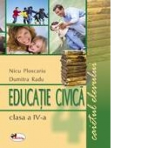 Educatie civica. Caietul elevului, clasa a IV-a