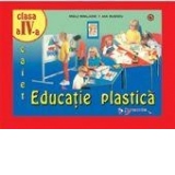 Educatie plastica. Caietul elevului, clasa a IV-a