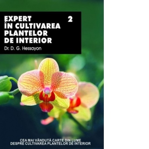 Expert in cultivarea plantelor de interior - Volumul  II